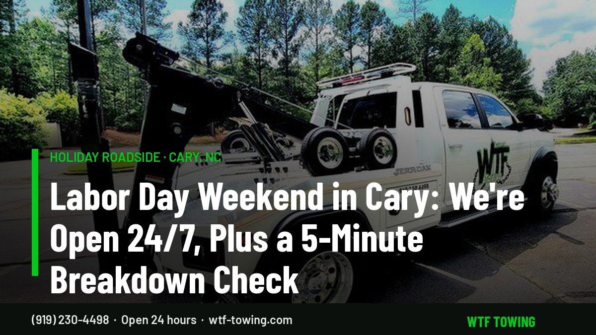 WTF Towing wrecker — Labor Day weekend towing in Cary, NC, open 24/7