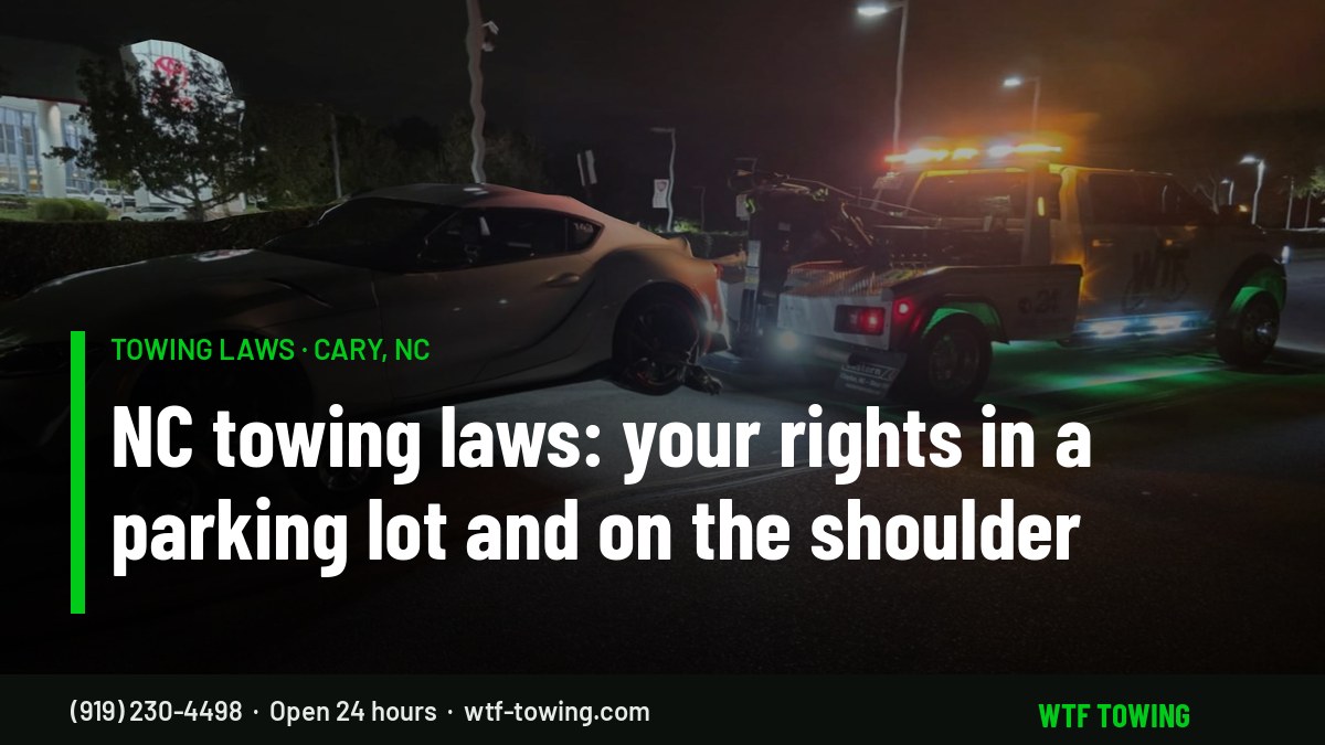 WTF Towing wrecker at night — North Carolina towing laws and your rights in Cary, NC